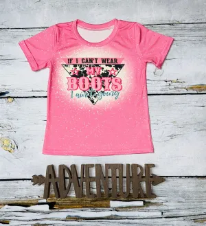 "If I Can't Wear MY Boots I Ain't Going" pink bleached short sleeve t-shirt DLH1212-19